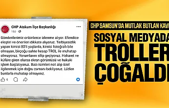 CHP Atakum ilçe başkanlığı 'Troller ile muhatap olmuyoruz'