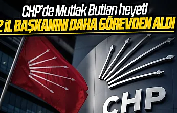 CHP genel merkezi tarafından 2 il başkanı daha görevden alındı
