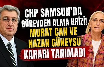CHP Samsun'da Görevden Alma Kararına Sert Tepki