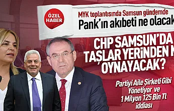 CHP Samsun'da Mehmet Pank krizi Gözler MYK'da