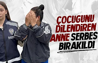 Çocuğunu dilendirdiği iddia edilen anne serbest bırakıldı