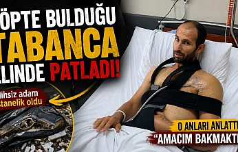 Çöpte bulduğu tabanca elinde patladı