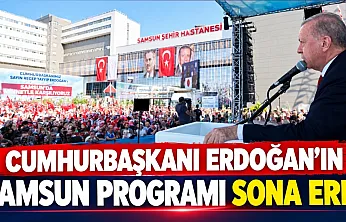 Cumhurbaşkanı Erdoğan'ın Samsun programı sona erdi