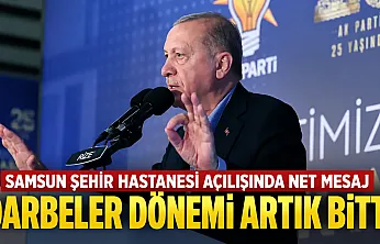 Cumhurbaşkanı Erdoğan Samsun Şehir Hastanesi açılışında konuştu darbeler defteri ebediyen kapanmıştır