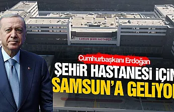 Cumhurbaşkanı Recep Tayyip Erdoğan 13 Eylül'de Samsun'a geliyor