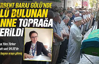 Derbent Baraj Gölü'nde ölü bulunan 2 çocuk annesi toprağa verildi