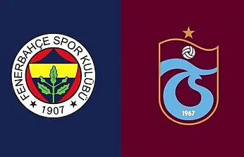 Dev randevu: Trabzonspor ve Fenerbahçe yarın kozlarını paylaşıyor!