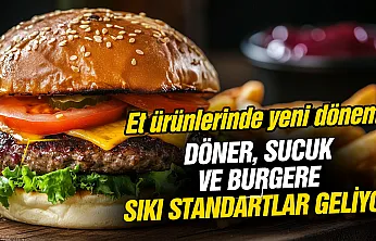 Döner, sucuk ve burgere sıkı standartlar geliyor