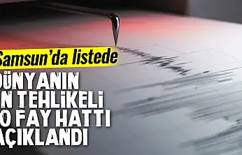 Dünyanın En Tehlikeli 10 Fay Hattı Açıklandı Samsun'da var