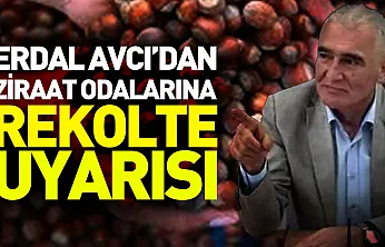 Erdal Avcı'dan ziraat odalarına rekolte uyarısı
