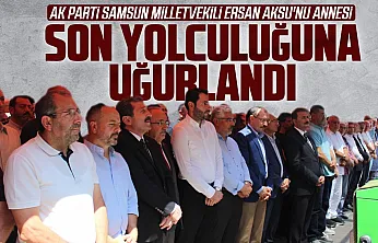 Ersan Aksu'nu annesi son yolculuğuna uğurlandı