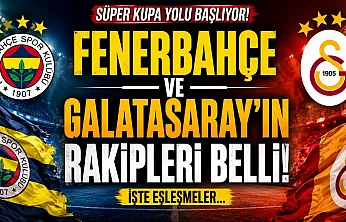 Fenerbahçe ve Galatasaray'ın Şampiyonlar Ligi'ndeki rakipleri belli oldu
