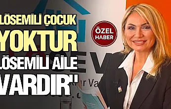 Ferhan Taşkınsu, 'Türkiye'de her yıl 2 bin çocuk lösemiye yakalanıyor'