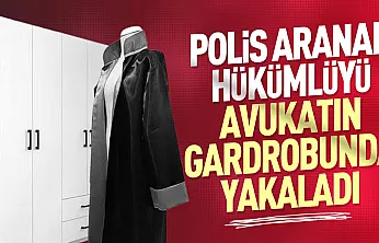 Firari hükümlü avukat akrabasının gardırobunda yakalandı