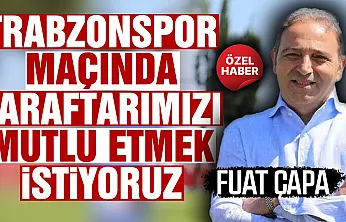 Fuat Çapa'dan Karadeniz derbisi açıklaması