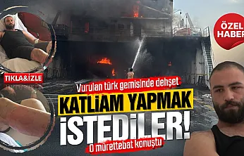 Furkan Hardal, Karadeniz'de yaşanan gemi saldırısını anlattı