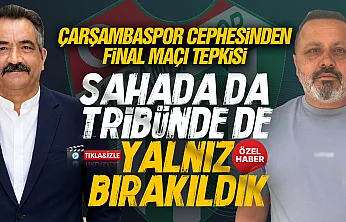 Gazeteciler ve Çarşambaspor cephesinden final maçına tepki