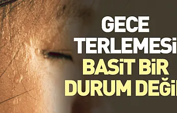 Gece Terlemesi Basit Bir Durum Değil