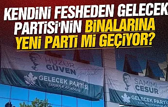 Gelecek Partisi'nin İl binasına YENİ Parti mi taşınıyor?