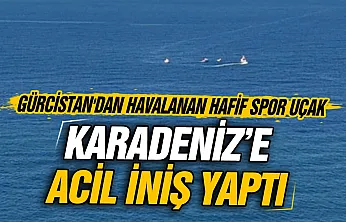 Gürcistan'dan havalanan hafif uçak Rize açıklarında denize acil iniş yaptı
