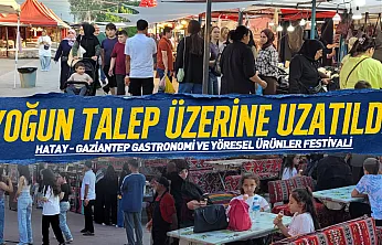 Hatay - Gaziantep Gastronomi ve Yöresel Ürünler Festivali uzatıldı