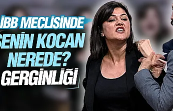 İBB Meclisi'ni karıştıran soru: Kadın üyeye 'Senin kocan nerede?' çıkışı
