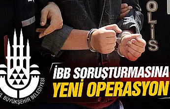 İBB soruşturmasında yeni operasyon