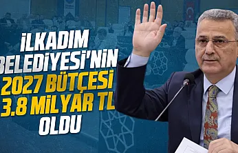İlkadım Belediyesi 2027 yılı bütçesini 3,8 milyar lira olarak oy birliğiyle onayladı