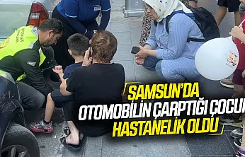 İlkadım'da otomobilin çarptığı 5 yaşındaki çocuk hastaneye kaldırıldı