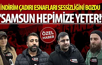 İndirim Çadırı Esnafları Sessizliğini Bozdu : 'Samsun Hepimize Yeter!'