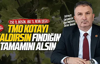 İYİ Parti Çarşamba Başkanı Ömer Savuk, 'TMO kota uygulamasını kaldırsın'