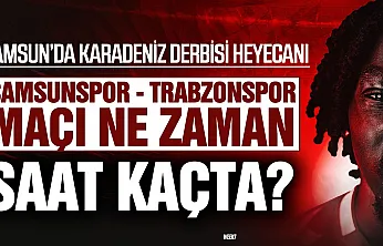 Karadeniz derbisinde geri sayım: Samsunspor, Trabzonspor'u ağırlıyor