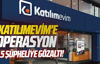 Katılımevim'e piyasa dolandırıcılığı operasyonu: 15 gözaltı