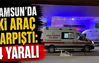 Kavak'ta iki araç çarpıştı: 4 yaralı