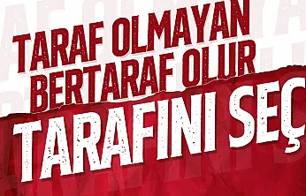 Kimsenin adamı değilsen tarafını seç
