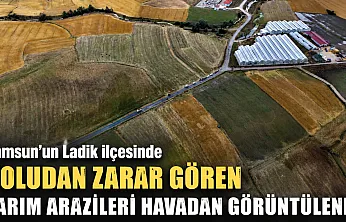 Ladik'te dolu tarımı vurdu: Zarar gören araziler havadan görüntülendi