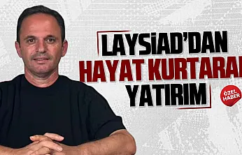 LAYSİAD'dan anlamlı yatırım