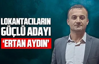 Lokantacıların Güçlü Adayı 'Ertan Aydın'
