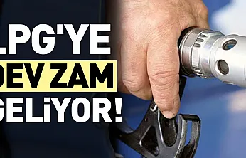 LPG'ye büyük zam geliyor!