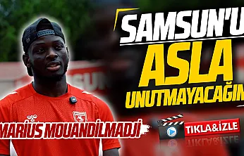 Marius Mouandilmadji son kez Samsunspor'a konuştu