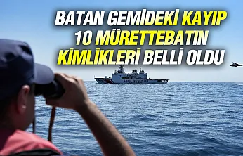 Marmara'da batan gemideki 10 denizcinin kimlikleri belli oldu