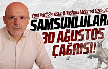 Mehmet Özdağ'dan Samsunlulara 30 Ağustos çağrısı