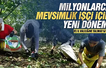 Mevsimlik işçiler için 81 İl Valiliğine talimat