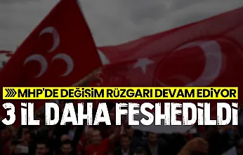 MHP'de 3 il başkanlığı daha feshedildi