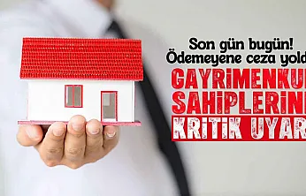 Milyonlarca Gayrimenkul Sahibine Uyarı: Emlak Vergisi İçin Son Tarih