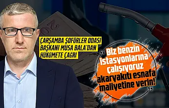 Musa Bala: 'Kazandığımız her kuruş benzin istasyonlarına gidiyor'