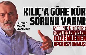 Mustafa Sedat Kılıç, 'Kürt sorunu var'
