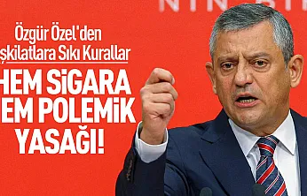 Özgür Özel'den teşkilatlara sıkı talimat