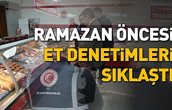 Ramazan öncesi et denetimleri sıklaştı