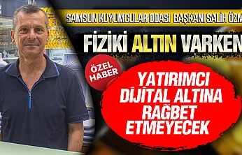 Salih Özman 'Vatandaş dijital değil, fiziki altına güveniyor'